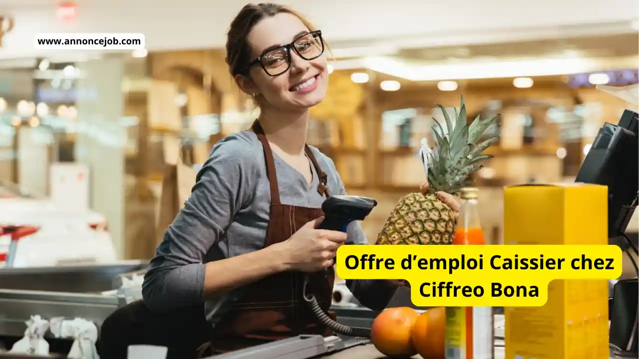 Offre d’emploi Caissier chez Ciffreo Bona 2